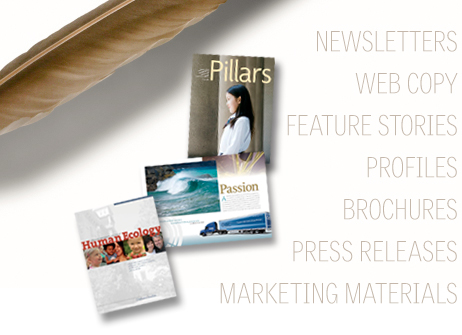 Newsletter, Web Copy, Feature Stories, Profiles, Brochures, Press Releases, Marketing Materials